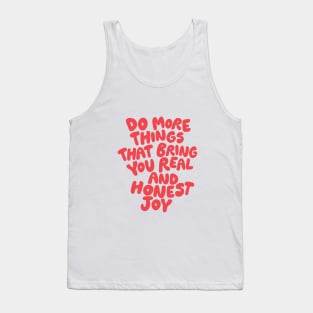 Do More Things That Bring You Real and Honest Joy Tank Top